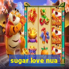 sugar love nua